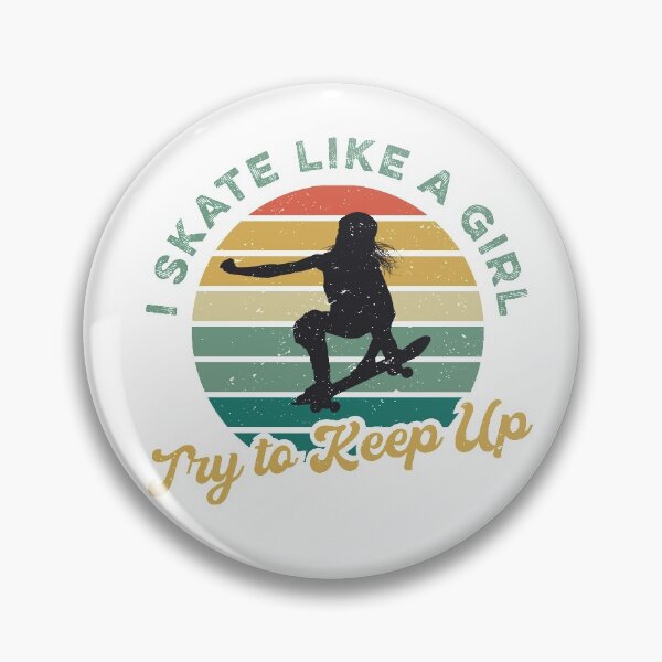 Item preview, I Skate Like a Girl, Try to Keep Up, Skater Girl designed and sold by BeyondVintage.