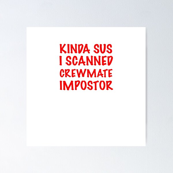 Item preview, Un poco Sus, escaneé a Crewmate Impostor designed and sold by Englishmistress.
