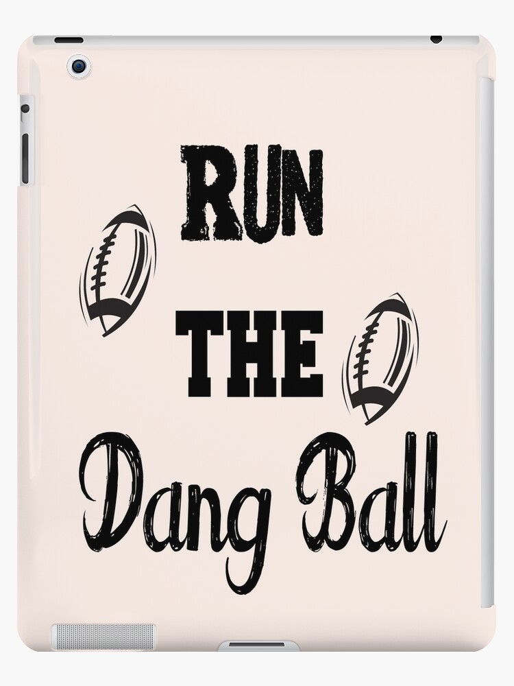 Run the Dang Ball Blind Side , Run the Dang Ball Football, Sandra Bullock Run the Dang Ball, Funny Football Memes, Football Gift Idea Run the Dang Ball Blind Side , Run the Dang Ball Football, Sandra Bullock Run the Dang Ball, Funny Football Memes, Football Gift Idea