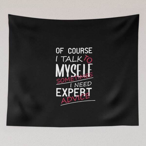 Item preview, Of Course I Talk To Myself Sometimes I Need Expert Advice Funny Gift designed and sold by pedrored369.