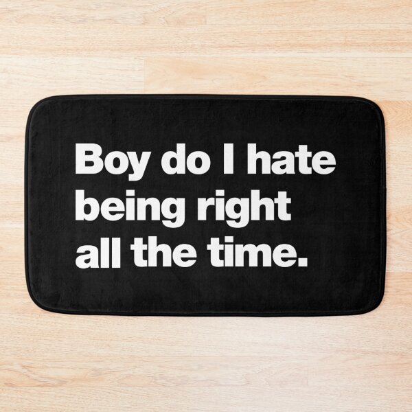 Item preview, Boy do I hate being right all the time designed and sold by chestify.
