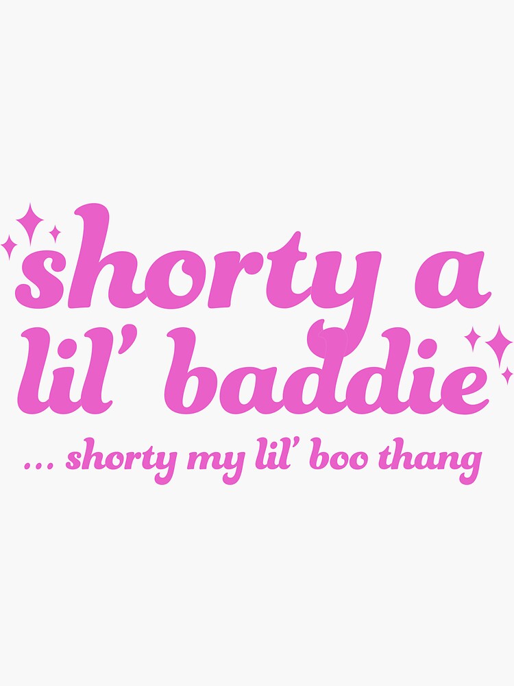 "Shorty A Lil Baddie" Sticker by kamkambeck Redbubble