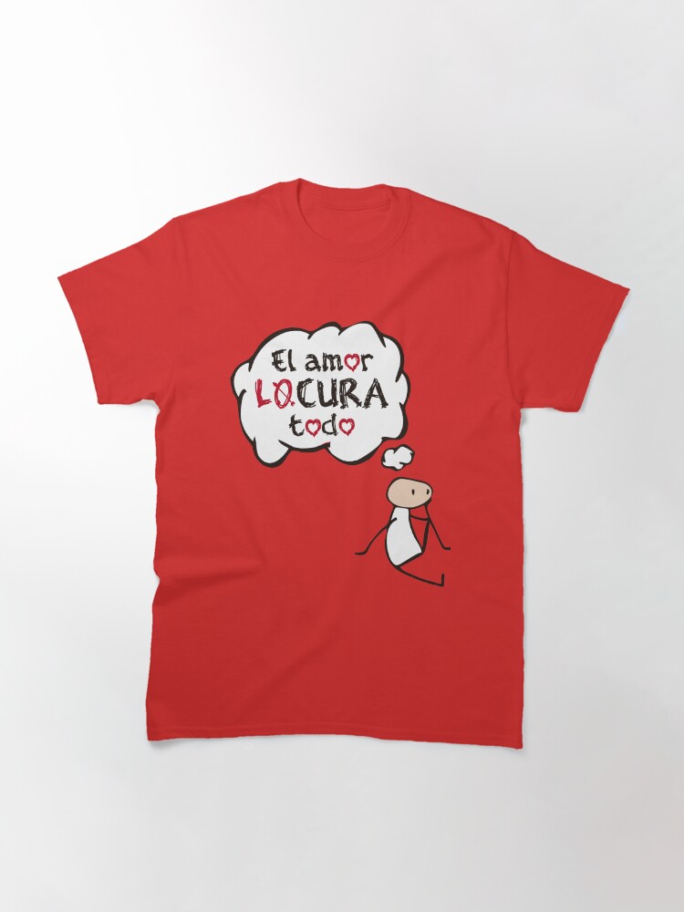 Vista alternativa de Camiseta clásica El amor LOCURA todo Pensamiento