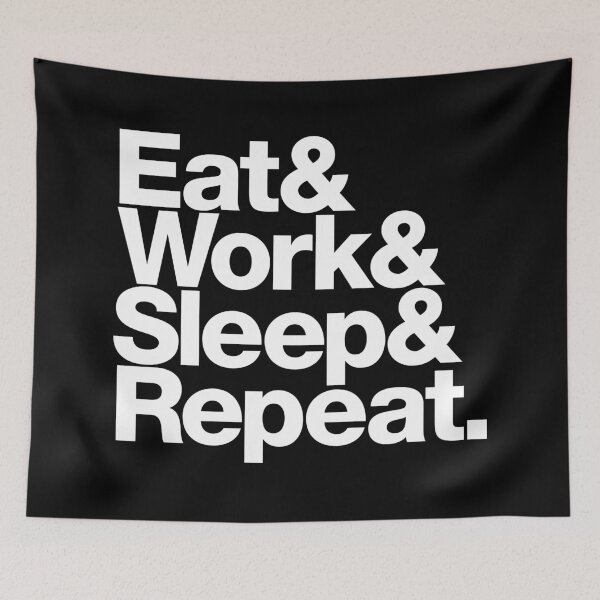 Item preview, Eat & Work & Sleep & Repeat (white) designed and sold by dudethecreator.