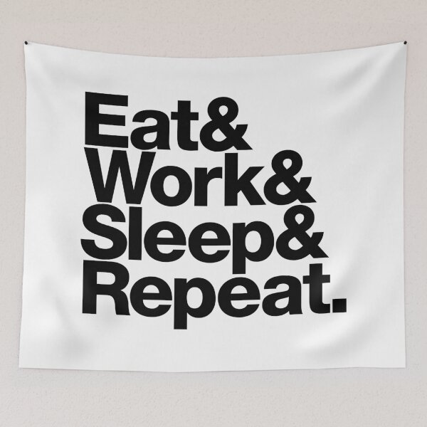 Item preview, Eat & Work & Sleep & Repeat (black) designed and sold by dudethecreator.