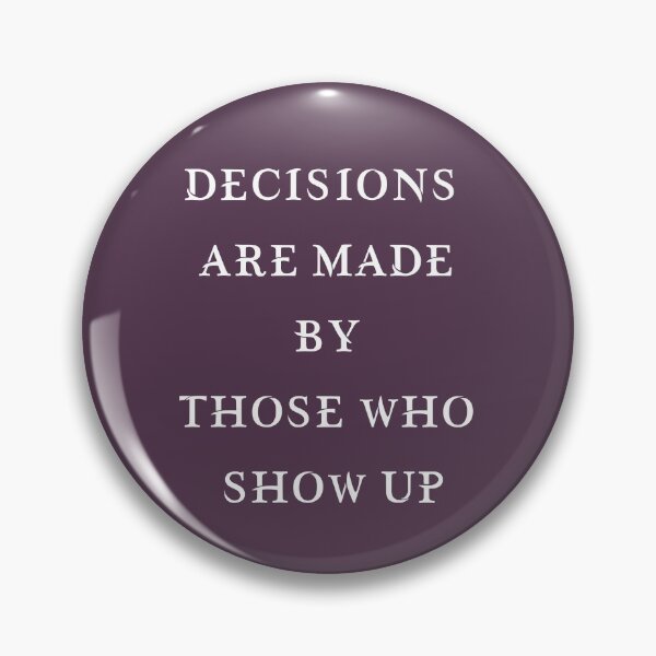 Item preview, DECISIONS ARE MADE BY THOSE WHO SHOW UP designed and sold by hichametta.