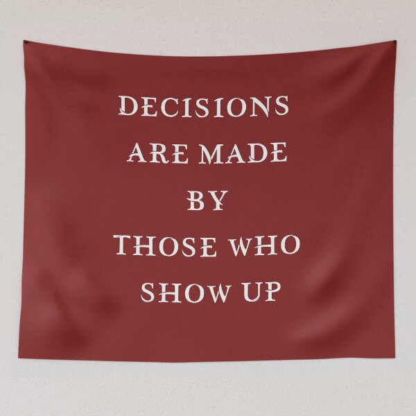 Item preview, DECISIONS ARE MADE BY THOSE WHO SHOW UP designed and sold by hichametta.