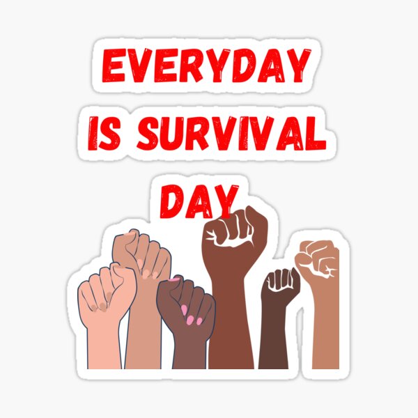Everyday is survival day Sticker