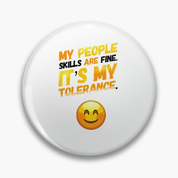 Item preview, My people skills are fine. It’s my tolerance.  designed and sold by mwebba2005.