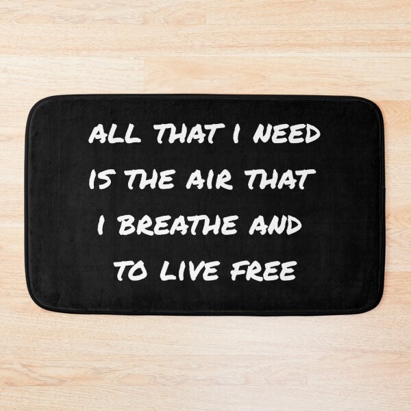 Item preview, All that I need is the air that I breathe and to live free designed and sold by Jack Cox.