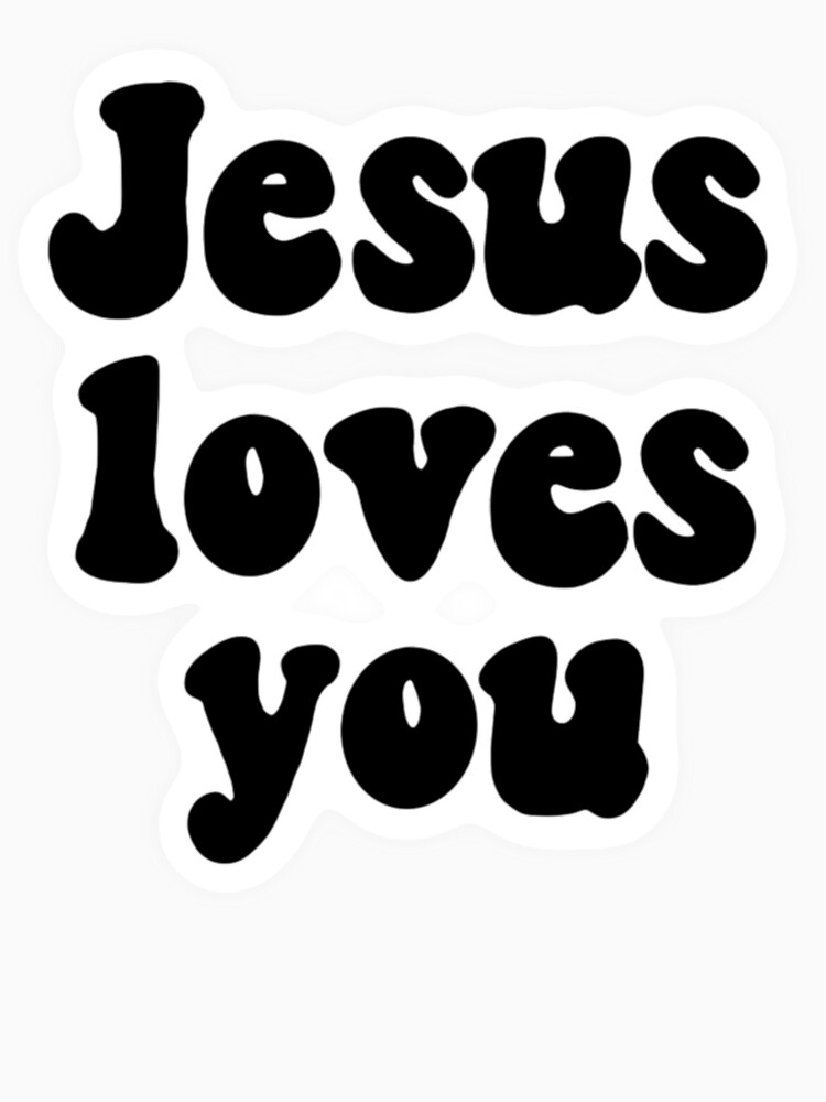 Jesus Loves You Sticker T Shirt By Carolynjames28 Redbubble 