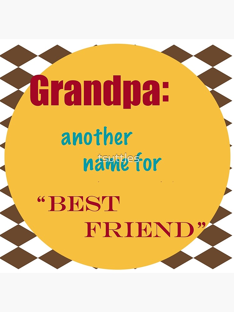 "Grandpa Another Name for Best Friend " Framed Art Print for Sale by