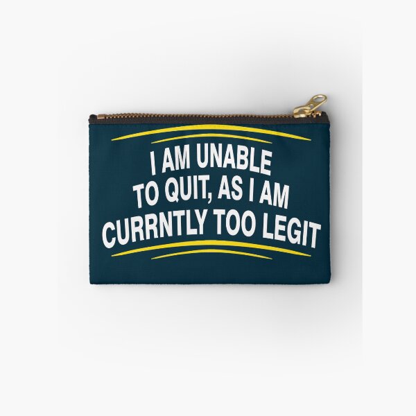 Item preview, i am unable to quit, as i am currently too legit designed and sold by Nitronus.