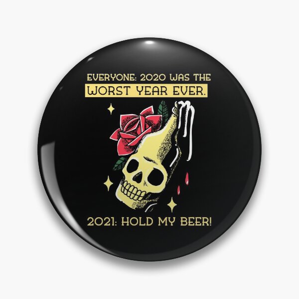 Item preview, Everyone: 2020 was the WORST year ever. 2021: Hold my beer! designed and sold by alancrapopod.