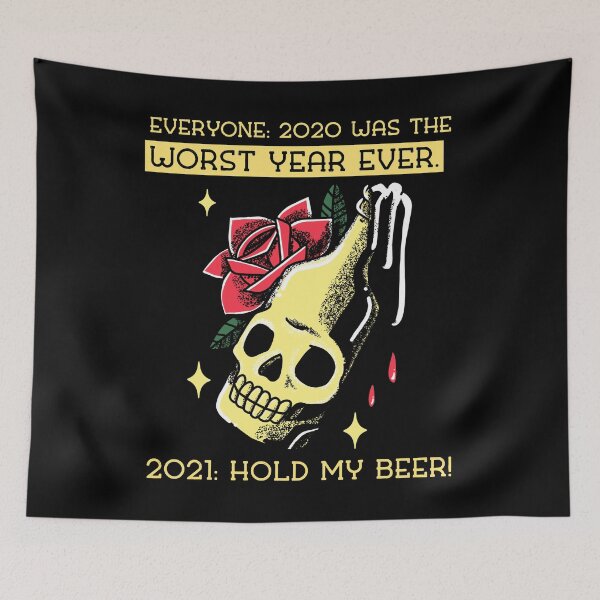 Item preview, Everyone: 2020 was the WORST year ever. 2021: Hold my beer! designed and sold by alancrapopod.