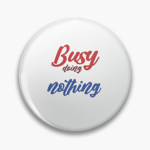 Item preview, Busy doing nothing designed and sold by MyliaHamor.