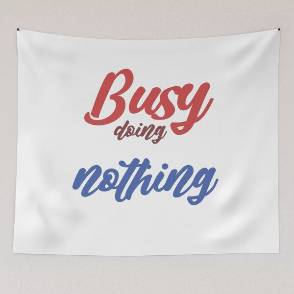 Item preview, Busy doing nothing designed and sold by MyliaHamor.