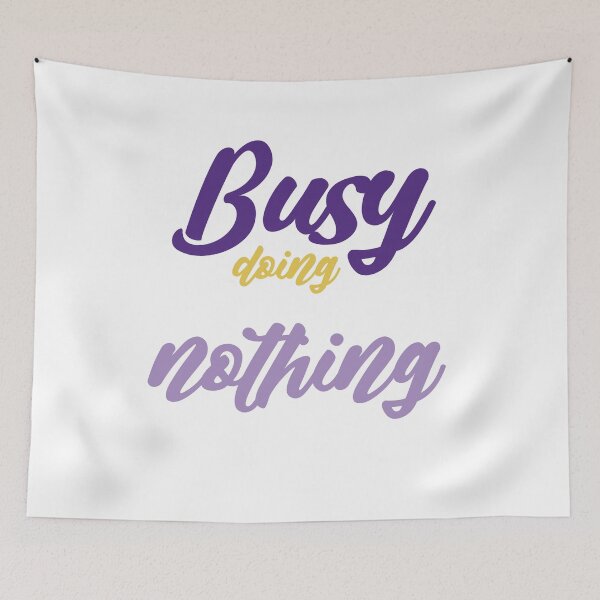 Item preview, Busy doing nothing designed and sold by MyliaHamor.