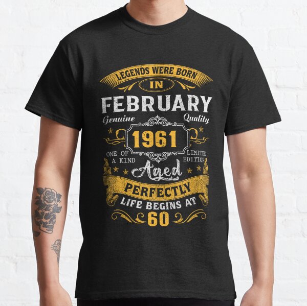 Legends Born In February 1961 TTA Classic T-Shirt
