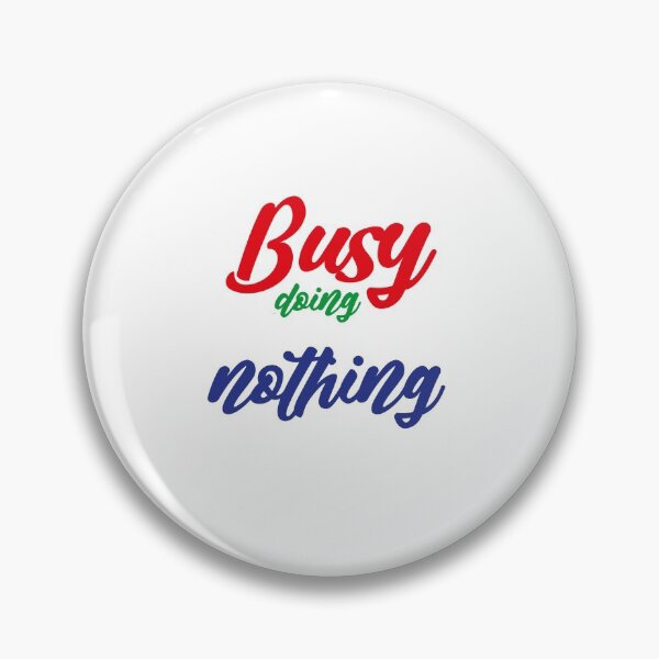 Item preview, Busy doing nothing designed and sold by MyliaHamor.
