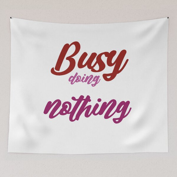 Item preview, Busy doing nothing designed and sold by MyliaHamor.