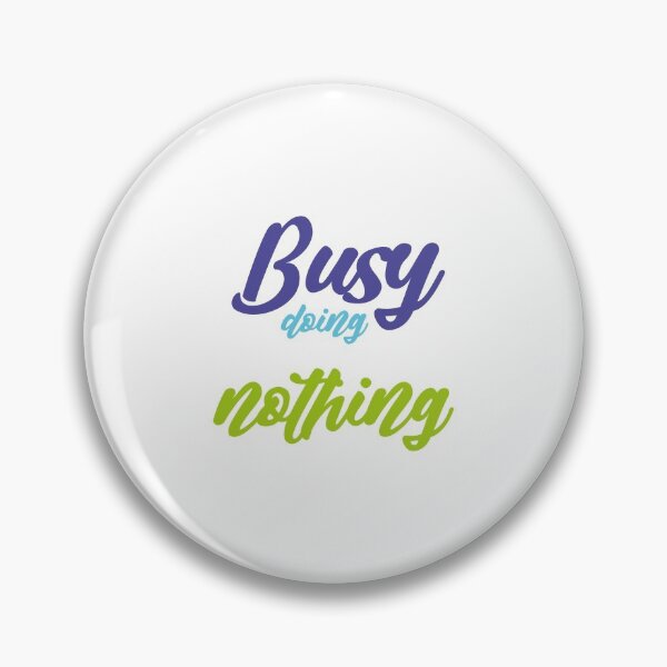 Item preview, Busy doing nothing designed and sold by MyliaHamor.