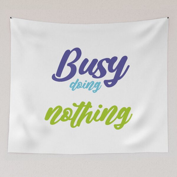 Item preview, Busy doing nothing designed and sold by MyliaHamor.