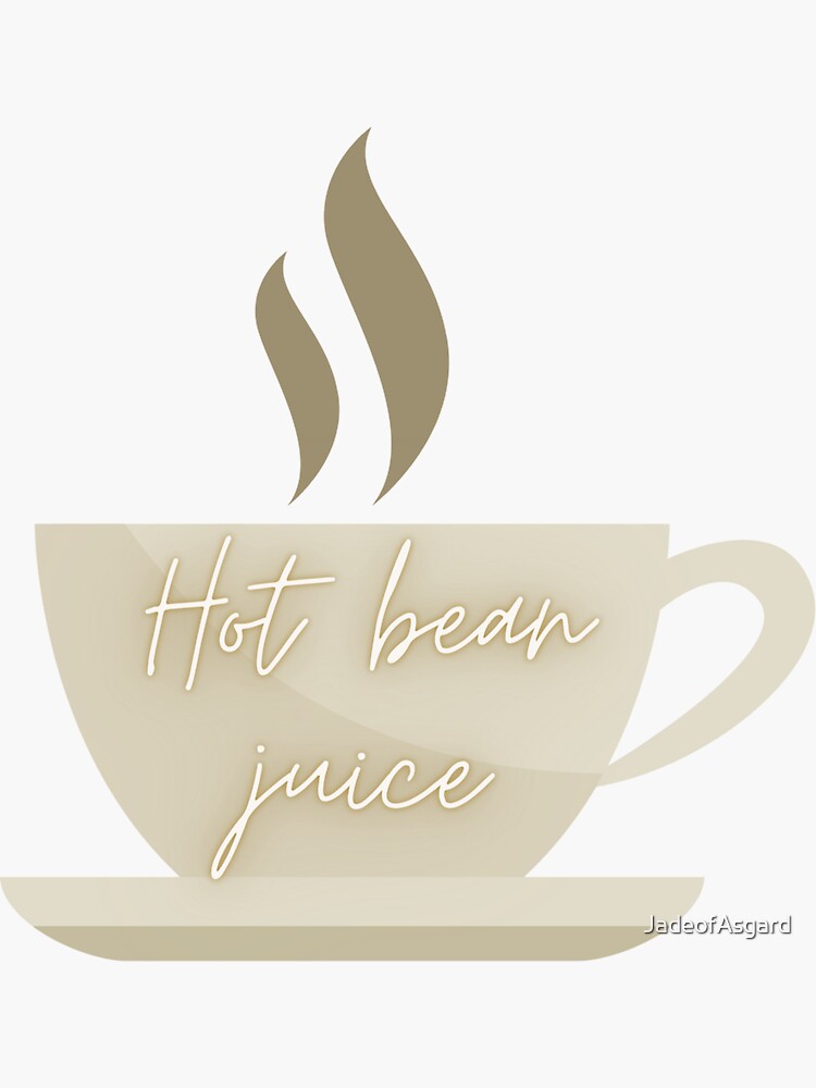 "Hot Bean Juice (Coffee)" Sticker for Sale by JadeofAsgard Redbubble