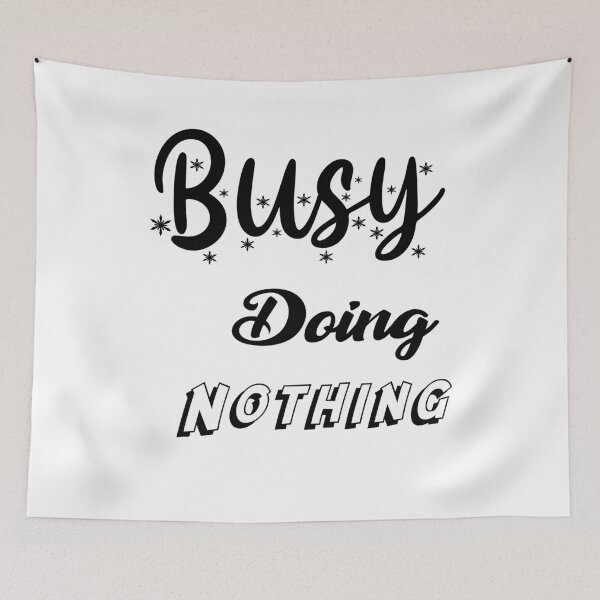 Item preview, Busy doing nothing designed and sold by MyliaHamor.