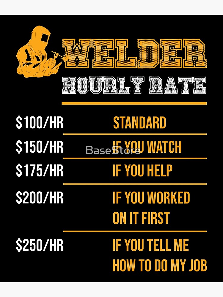 "Welder Hourly Rate Funny Welding Gift for Metal Worker" Poster by