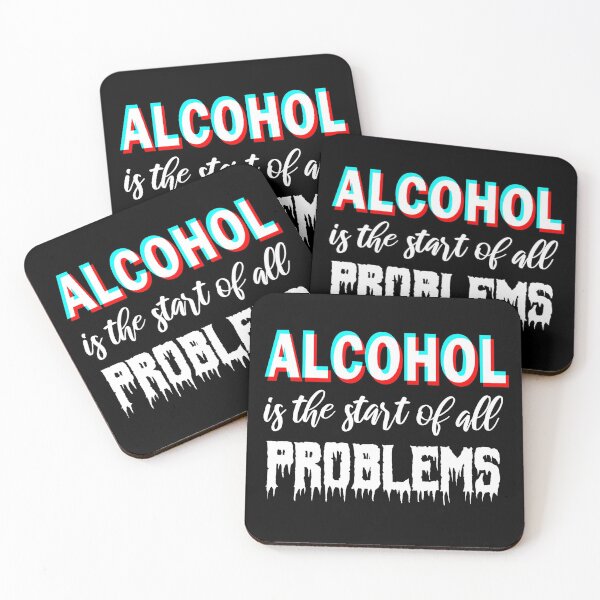 Item preview, Alcohol is the start of all problems designed and sold by aktiveaddict.