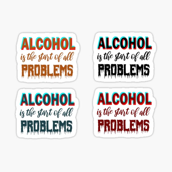 Item preview, Alcohol is the start of all problems designed and sold by aktiveaddict.