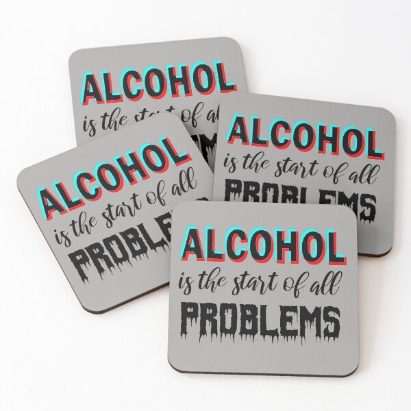 Item preview, Alcohol is the start of all problems designed and sold by aktiveaddict.