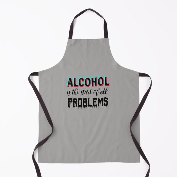 Item preview, Alcohol is the start of all problems designed and sold by aktiveaddict.