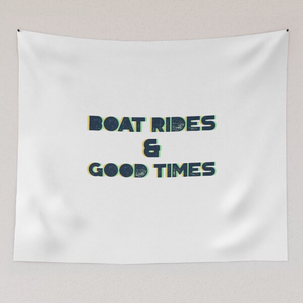 Item preview, Boat Rides & Good Times designed and sold by FishWorldwide.