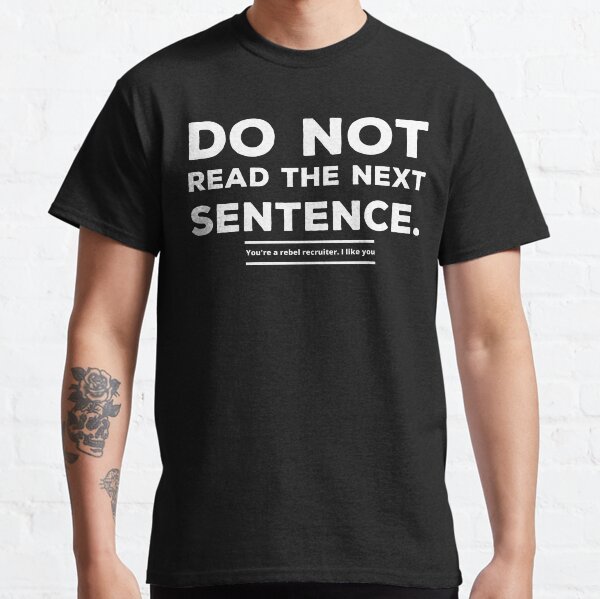 Item preview, Do not read the next sentence - You are a rebel recruiter. I like you  Funny Design designed and sold by Click-Like.