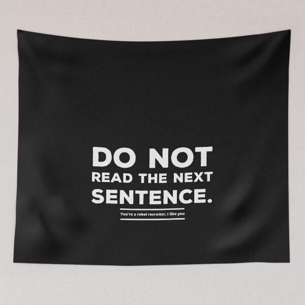 Item preview, Do not read the next sentence - You are a rebel recruiter. I like you  Funny Design designed and sold by Click-Like.