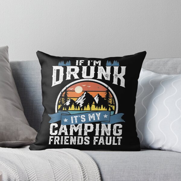 Item preview, If I'm Drunk It's My Camping Friends Fault Funny Camper Gift designed and sold by shirleyfinley.