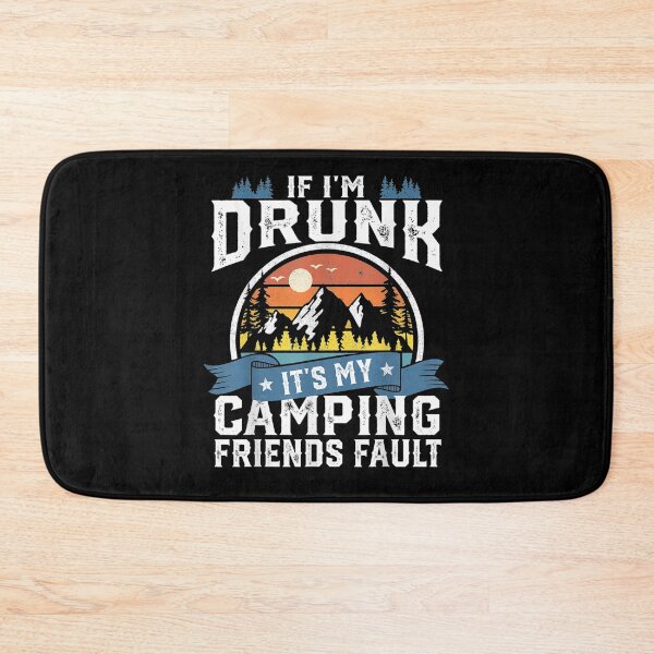 Item preview, If I'm Drunk It's My Camping Friends Fault Funny Camper Gift designed and sold by shirleyfinley.