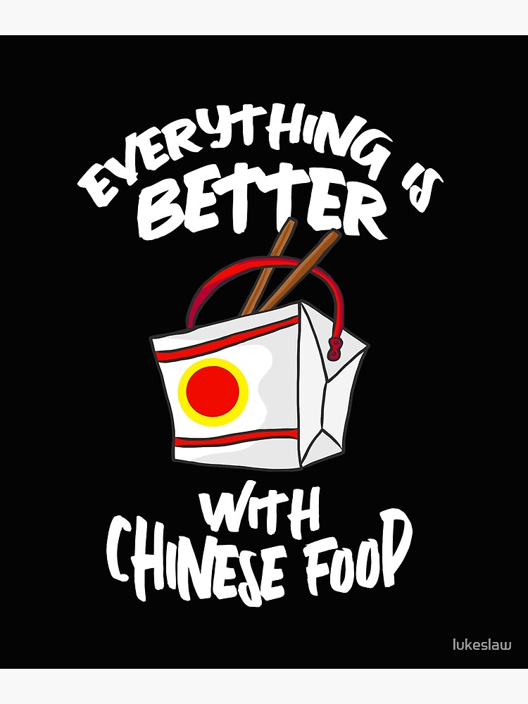 Everything Is Better With Chinese Food Great Gift Ideas For Culture Asian  China Cuisine Pride Lover Dishes Lovers Mom Dad Man Women Girls Boys Cute  Costume Birthday Or Valentines Day Gifts