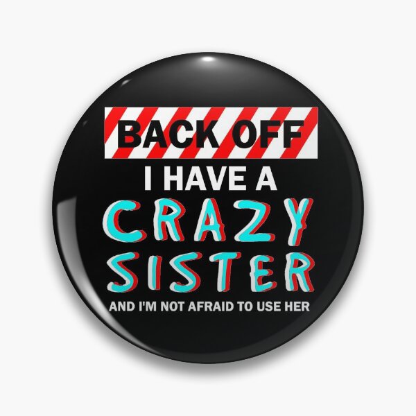 Item preview, Back off I have a crazy sister designed and sold by aktiveaddict.