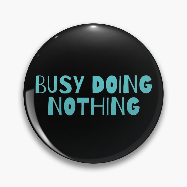 Item preview, Busy Doing Nothing designed and sold by piinkbunny.