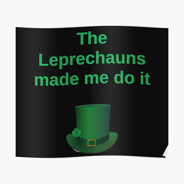 the leprechauns made me do it