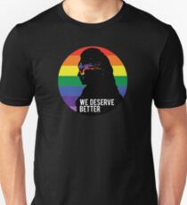 We Deserve Better Unisex T-Shirt