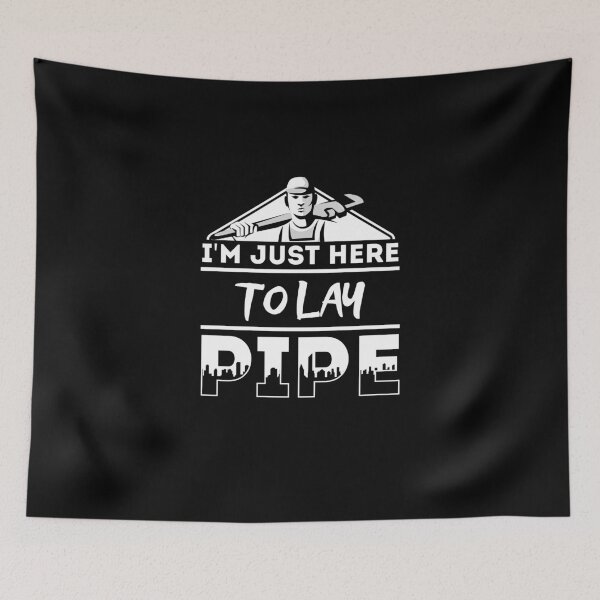 Item preview, I'm just here to lay pipe designed and sold by ReichBourne.