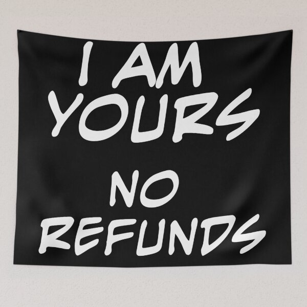 Item preview, i am yours no refunds designed and sold by flakoart.