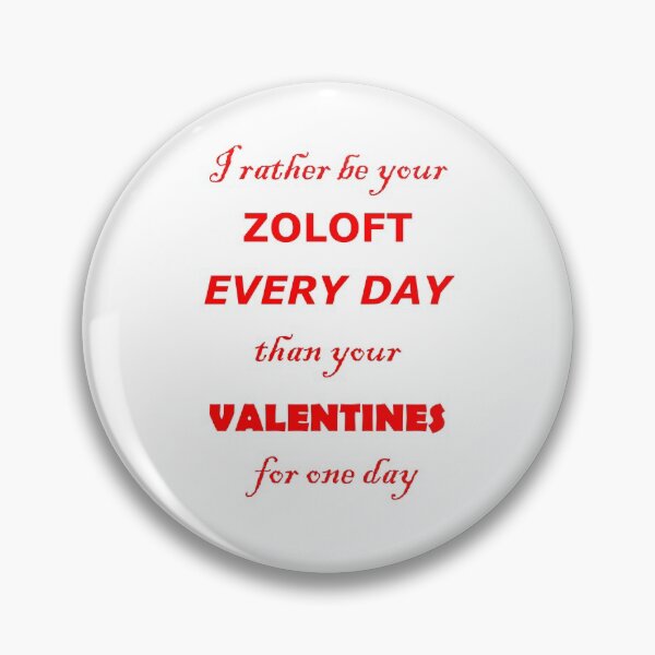 Item preview, I want want to be your Zoloft every day designed and sold by Quotes-I-Wear.