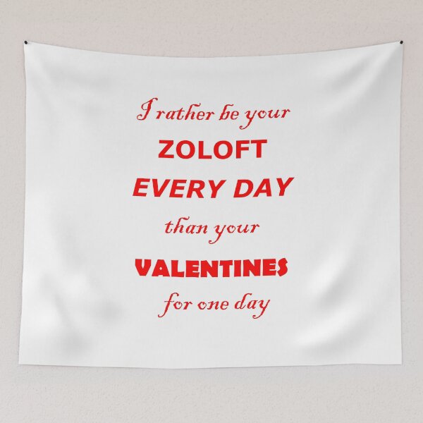 Item preview, I want want to be your Zoloft every day designed and sold by Quotes-I-Wear.