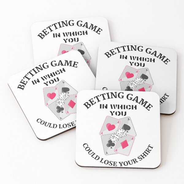 Item preview, Betting Game in Which You Could Lose Your Shirt designed and sold by Gavinstar.