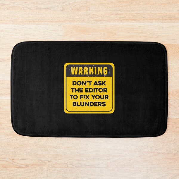 Item preview, WARNING Dont Ask The Editor To Fix Your Blunders designed and sold by ArqDezines.